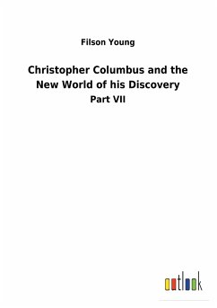 Christopher Columbus and the New World of his Discovery - Young, Filson