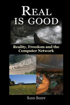 Real Is Good - Reality, Freedom and the Computer Network - Sheff, Sand