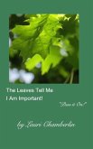 The Leaves Tell Me I Am Important!