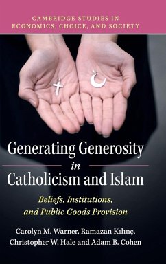 Generating Generosity in Catholicism and Islam - Warner, Carolyn M.; K¿l¿nç, Ramazan; Hale, Christopher W.