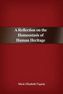 A Reflection on the Homeostasis of Human Heritage - Fogarty, Marie Elizabeth