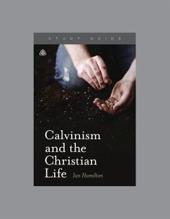 Calvinism and the Christian Life, Teaching Series Study Guide - Ligonier Ministries