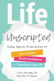 Life Unscripted: Using Improv Principles to Get Unstuck, Boost Confidence, and Transform Your Life