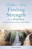 Children of God Finding Strength for the Journey: Inspiration for Parents of Special-Needs Children