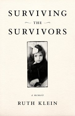 Surviving the Survivors - Klein, Ruth