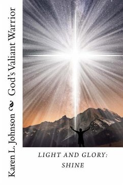 Light and Glory: Shine: God's Valiant Warrior - Buck, Lisa Walters; Johnson, Karen L.