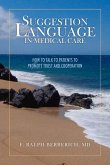 Suggestion Language in Medical Care: How to Talk to Patients to Promote Trust and Cooperation Volume 1
