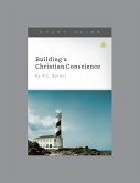 Building a Christian Conscience, Teaching Series Study Guide