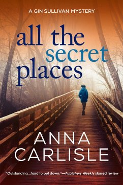 All the Secret Places: A Gin Sullivan Mystery - Carlisle, Anna
