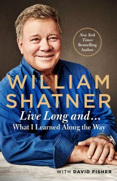 Live Long and . . .: What I Learned Along the Way - Shatner, William; Fisher, David
