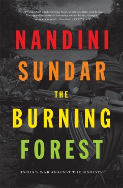 The Burning Forest: India's War Against the Maoists - Sundar, Nandini