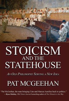 Stoicism and the Statehouse: An Old Philosophy Serving a New Idea - McGeehan, Pat