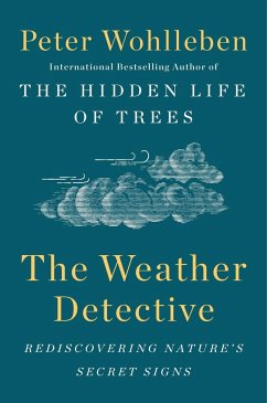 The Weather Detective: Rediscovering Nature's Secret Signs - Wohlleben, Peter