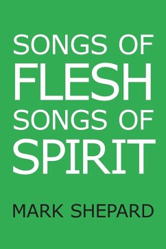 Songs of Flesh, Songs of Spirit - Shepard, Mark