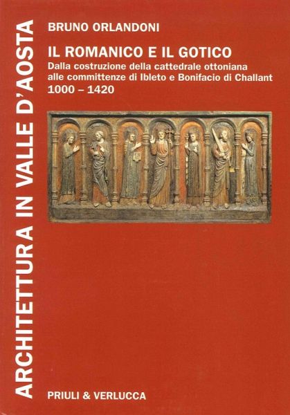 Il romanico e il gotico dalla costruzione della cattedrale ottoniana alle committenze di Ibleto e Bonifacio Di Challant (1000-1420)
