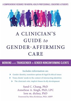 A Clinician's Guide to Gender-Affirming Care - Chang, Sand C; Singh, Anneliese A; Dickey, Lore M