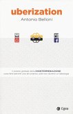Uberization. Il potere globale della disintermediazione: cosa fare perché uno strumento utile non diventi un'ideologia