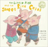 The Little Pigs and the Sweet Rice Cakes: A Story Told in English and Chinese (Stories of the Chinese Zodiac)