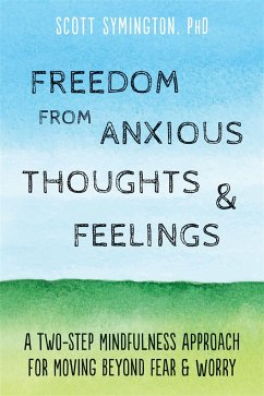 Freedom from Anxious Thoughts and Feelings - Symington, Scott