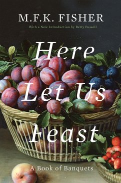 Here Let Us Feast - Fisher, M F K