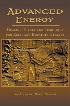 Advanced Energy Healing Theory and Technique for Reiki and Empathic Healers - Hansen, Jim