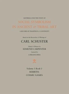 Social Symbolism in Ancient & Tribal Art: Rebirth: Cosmic Games - Carpenter, Edmund; Schuster, Carl