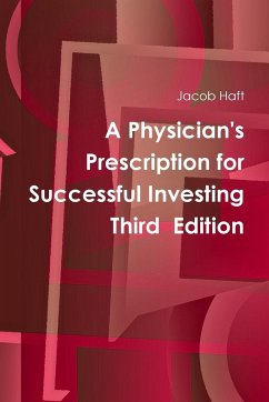 A Physician's Prescription for Successful Investing Third Edition - Haft, Jacob