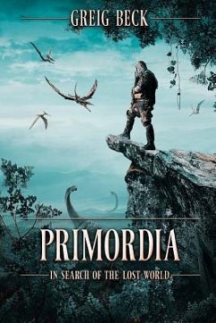 Primordia: In Search of the Lost World - Beck, Greig