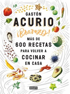 Bravazo / Exquisite: Más de 600 Recetas Para Cocinar En Casa - Acurio, Gaston