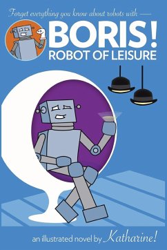 BORIS! Robot of Leisure - Miller, Katharine