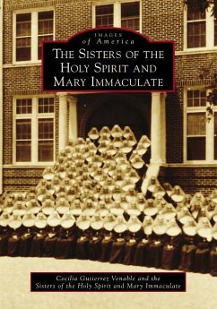 The Sisters of the Holy Spirit and Mary Immaculate - Venable, Cecilia Gutierrez; The Sisters of the Holy Spirit and Mary