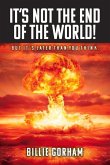 It's Not the End of the World!: But It's Later Than You Think. Volume 1