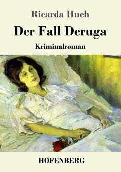 Der Fall Deruga - Huch, Ricarda