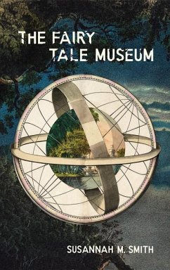 The Fairy Tale Museum - Smith, Susannah M.