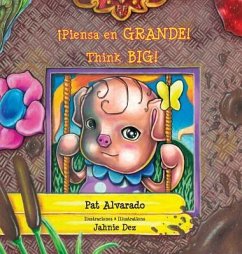 Piensa en grande * Think Big: La historia de una cerdita * A Little Pig's Story - Alvarado, Pat