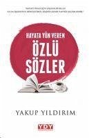 Hayata Yön Veren Özlü Sözler - Yildirim, Yakup