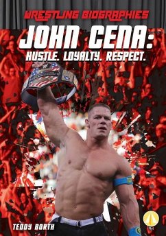 John Cena: Hustle. Loyalty. Respect. - Borth, Teddy
