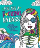 You Are a F*cking Badass: Sweary Empowerment to Color and Display