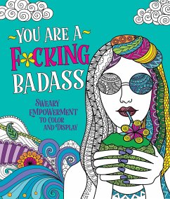 You Are a F*cking Badass: Sweary Empowerment to Color and Display - Peterson, Caitlin