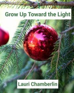 Grow Up Toward the Light - Chamberlin, Lauri