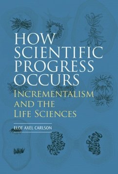 How Scientific Progress Occurs: Incrementalism and the Life Sciences - Carlson, Elof Axel