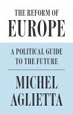 The Reform of Europe: A Political Guide to the Future