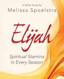 Elijah - Women's Bible Study Participant Workbook - Spoelstra, Melissa