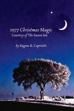1977 Christmas Magic Courtesy of the Saxon Inn: Volume 1 - Capriotti, Eugene R.
