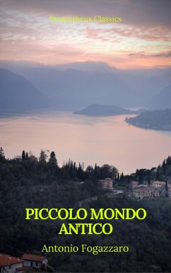 Piccolo mondo antico (Prometheus Classics) (eBook, ePUB) - Fogazzaro, Antonio; Classics, Prometheus