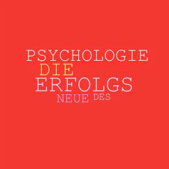 Die neue Psychologie des Erfolgs: Mehr Ausstrahlung, mehr Beliebtheit, mehr Einfluss, mehr Erfolg (MP3-Download) - Lynen, Patrick