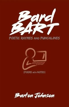 Bard Bart: Poetic Rhymes and Punchlines - Johnson, Barton