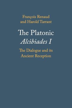 The Platonic Alcibiades I - Renaud, François; Tarrant, Harold