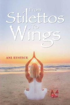 From Stilettos to Wings - Eustice, Ani