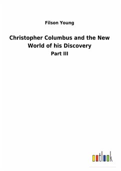 Christopher Columbus and the New World of his Discovery - Young, Filson